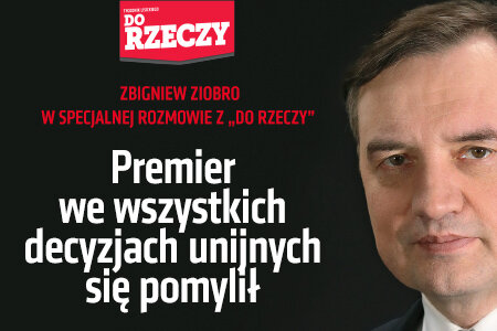 „Do Rzeczy” nr 21: Zbigniew Ziobro w specjalnej rozmowie z „Do Rzeczy”: Premier we wszystkich decyzjach unijnych się pomylił