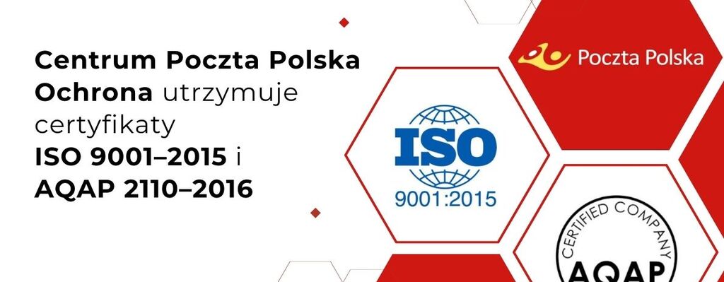 Centrum Poczta Polska Ochrona utrzymuje certyfikaty ISO 9001–2015 i AQAP 2110–2016