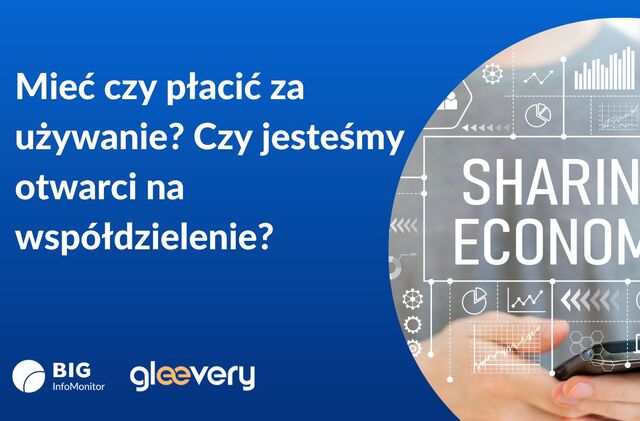 Mieć czy płacić za używanie? Czy jesteśmy otwarci na współdzielenie? 