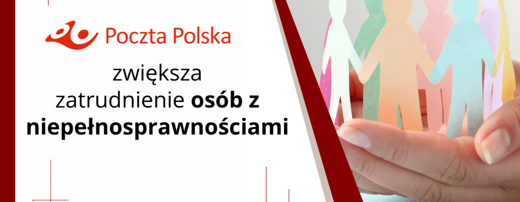 Poczta Polska zwiększa zatrudnienie osób z niepełnosprawnościami 