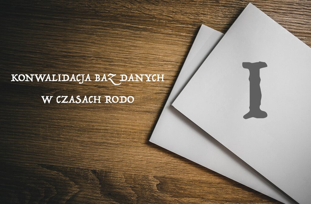 Wprowadzenie | Konwalidacja baz danych w czasach RODO cz. I