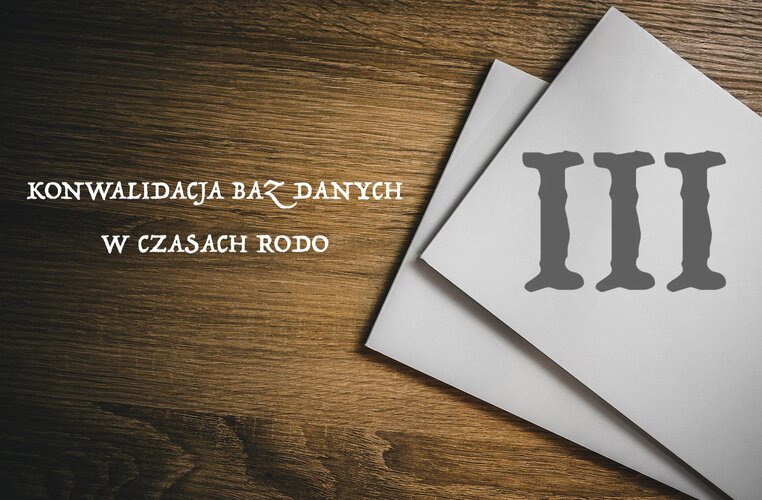 Konwalidować czy usunąć? - oto jest pytanie | Konwalidacja baz danych w czasach RODO cz. III