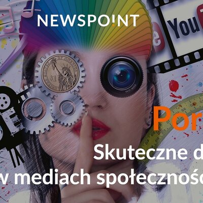 Poradnik Newspoint „Skuteczne działania w mediach społecznościowych”